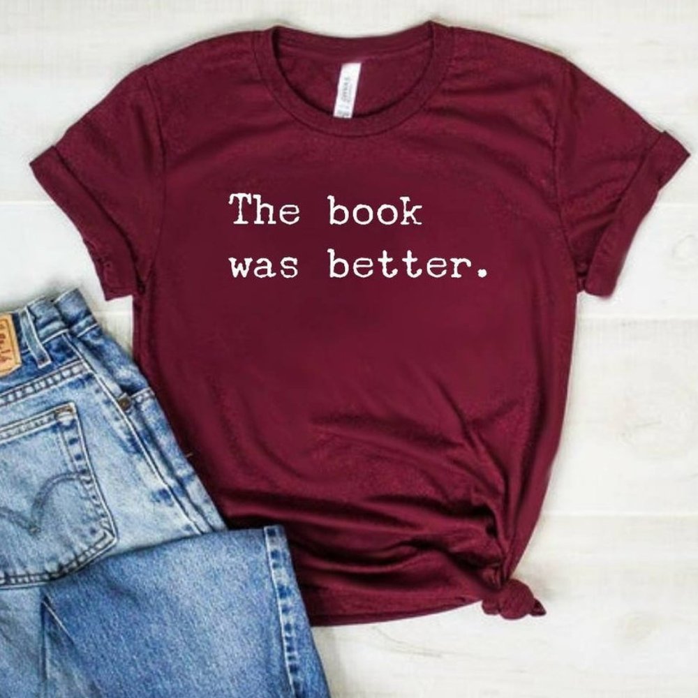 The Book Was Better - Maroon T-shirt, Graphic Tee